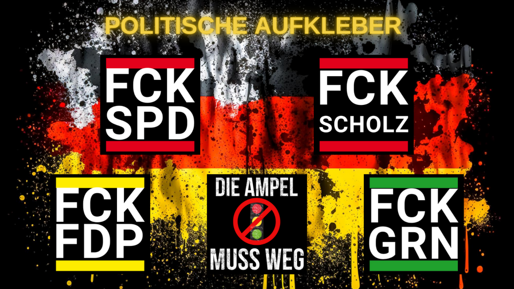 Politische Aufkleber mit dem FCK GRN Aufkleber, FCK SCHOLZ Aufkleber , die Ampel muss weg Aufkleber, FCK FDP Aufkleber und der FCK SPD Aufkleber.